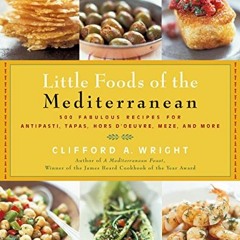 FuLL PDF Little Foods of the Mediterranean: 500 Fabulous Recipes for Antipasti. Tapas. Hors D'Oeuv