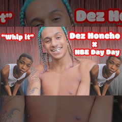 Dez Honcho X HBE Day Day - Whip it