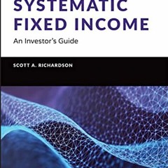 [GET] [KINDLE PDF EBOOK EPUB] Systematic Fixed Income: An Investor's Guide (Wiley Fin