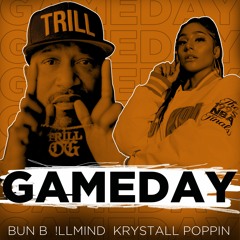 Bun B, Krystall Poppin & !llmind - GameDay