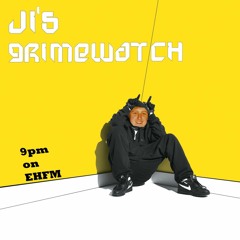Ji's Grimewatch on EHFM - August 2022