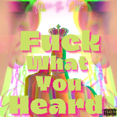 Fuck What You Heard