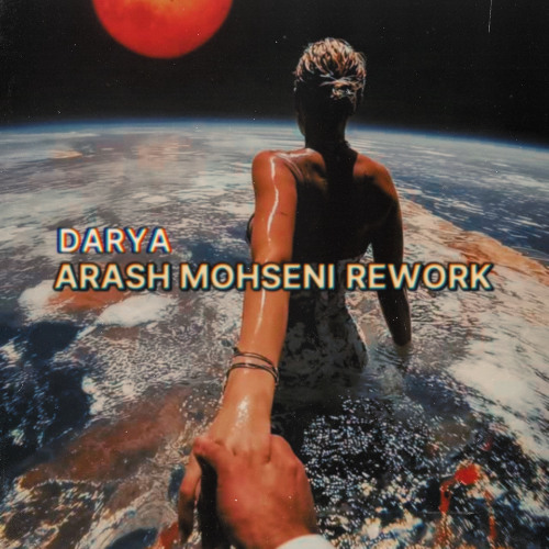 Arash Mohseni - Darya (Rework)