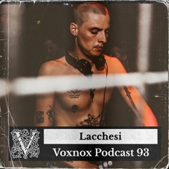 Voxnox Podcast 093 - Lacchesi