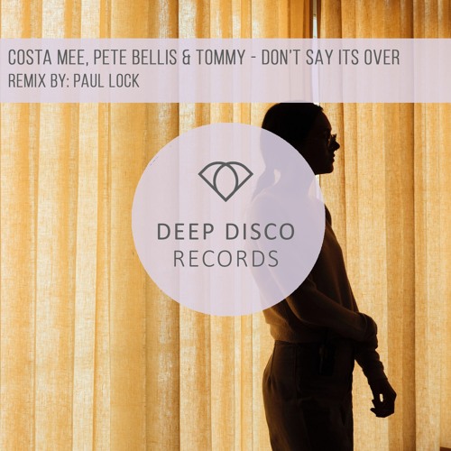 Costa Mee, Pete Bellis & Tommy - Don't Say It's Over (Paul Lock Remix)