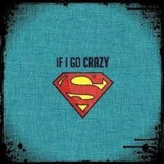 If I Go Crazy (Superman)