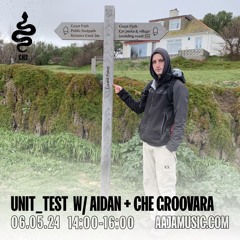 Unit_Test w/ Aidan & Che Groovara - Aaja Channel 2 - 06 05 24