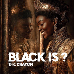 Black Is?