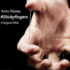 Anto Raisey - #StickyFingers (Original Mix)