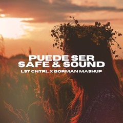 Puede Ser X Safe & Sound (LST CNTRL X Borman Mashup)