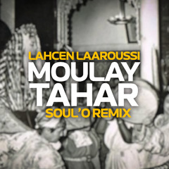 MOULAY TAHAR (Soul'O REMIX)