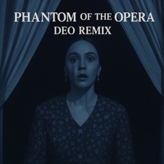 Phantom of the Opera (Deo Remix) - Nosferatu Edit