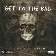 Get To The Bag DJ Dice Ft. Rabid (Prod. Yung Milly)