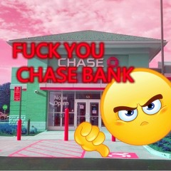 FUCK CHASE BANK {YOU SUCK} [80frame]