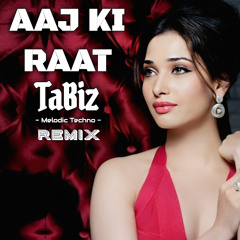 Aaj Ki Raat (TaBiz Melodic Techno Remix) Madhubanti Bagchi X TaBiz