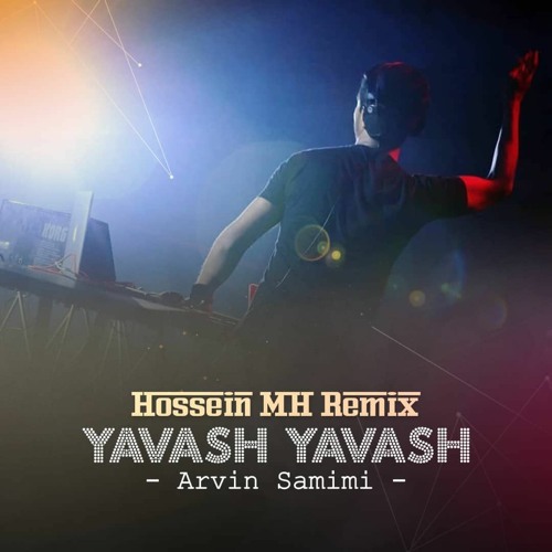 Yavash Yavash Hossein MH REMIX