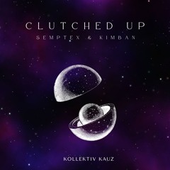 Kimban & Semptex - Clutched Up (Original Mix)