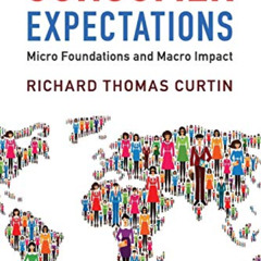 ACCESS PDF 📒 Consumer Expectations: Micro Foundations and Macro Impact by  Richard T