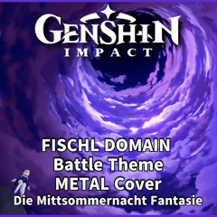 [Genshin Impact OST]Fischl Domain Battle Theme「Die Mittsommernacht Fantasie」 Metal Remix