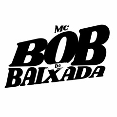 Mc Bob Da Baixada - Rivalidade Feminina ( Dj Tonclay )(2)