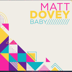 MATT DOVEY - BABY [SPEEDY G sample].mp3