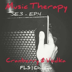 Music Therapy SE.3 | EP.4 - Cranberry & Vodka