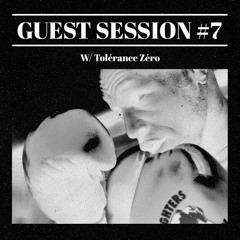 Guest session #7 w/ Tolérance Zéro