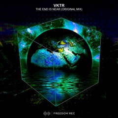 VKTR - The End Is Near (Original Mix) FREEDOM REC