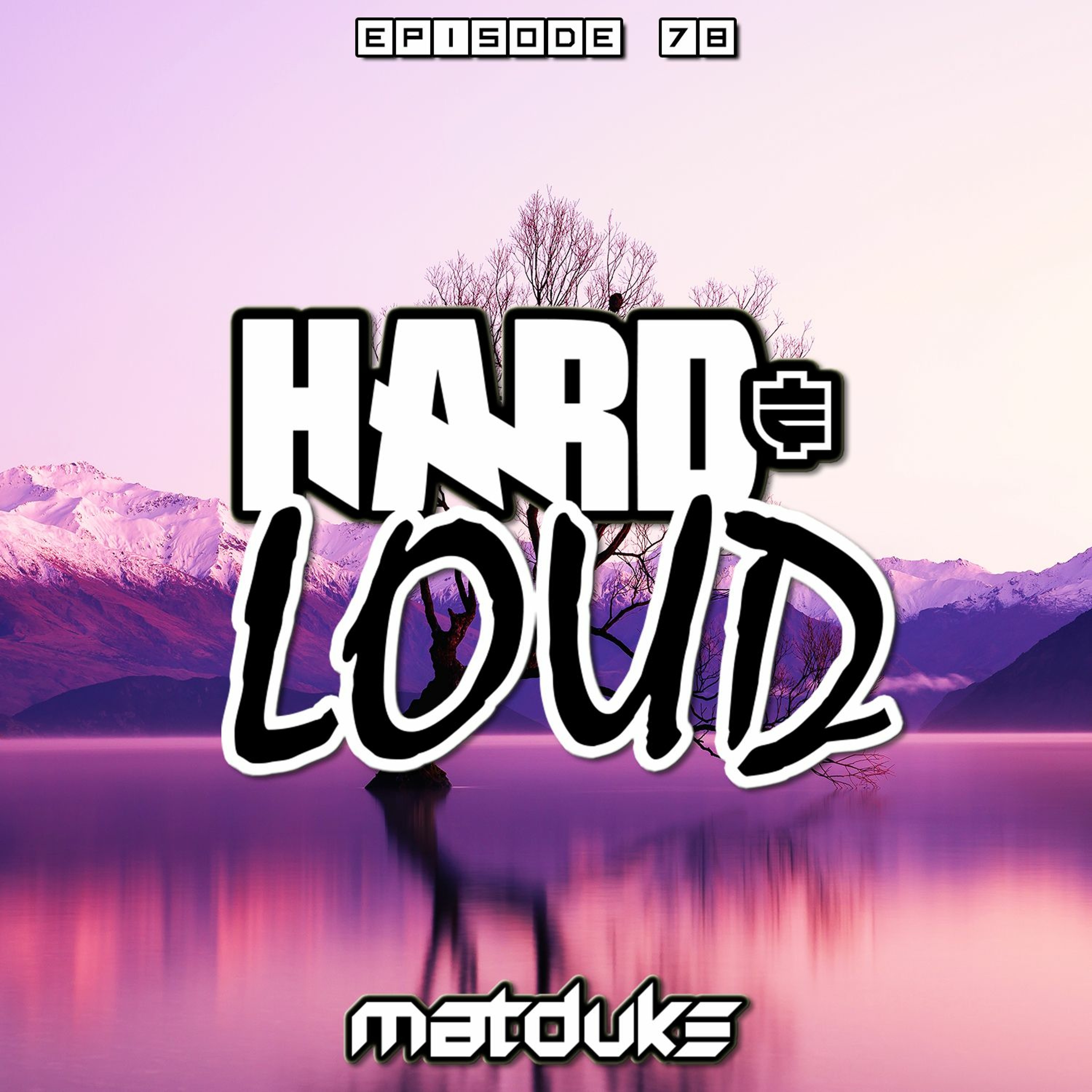 Matduke presents The Hard & Loud Podcast (Hardstyle, Happy Hardcore)