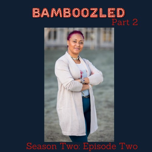 Stream episode Season 2 Bamboozled part 2 by Destiny Talk Live Media
