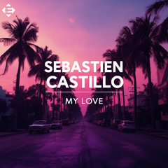 Sebastien Castillo - My Love (Radio Edit) 29/08/2025 ENSIS RECORDS