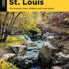 Read ebook [PDF] Best Hikes St. Louis: The Greatest Views, Wildlife, and Forest