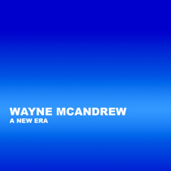 Wayne McAndrew - A New Era