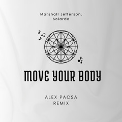 Marshall Jefferson, Solardo - Move your body ( Alex Pacsa Remix ) ***EXTENDED VERSION 👇 ***