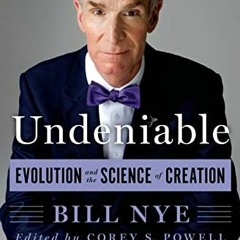 View [PDF EBOOK EPUB KINDLE] Undeniable: Evolution and the Science of Creation by  Bill Nye &  Corey