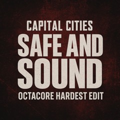 Capital Cities - Safe And Sound (Octacore Hardest Edit)