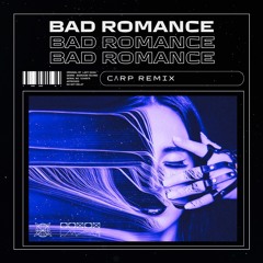 Lady Gaga - Bad Romance (CΛRP Remix) [FREE DOWNLOAD]