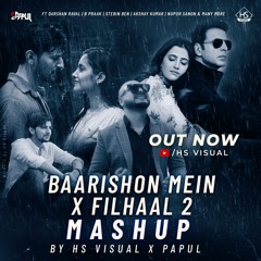 Baarishon Mein X Filhaal 2 Mashup | HS Visual x Papul