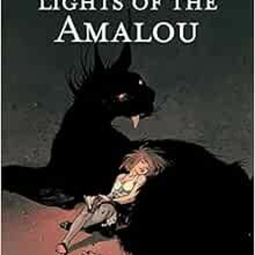 ACCESS [PDF EBOOK EPUB KINDLE] Lights of the Amalou by Christophe Gibelin,Claire Wendling ✅