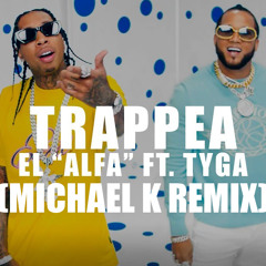 Trap Pea (Michael K Remix) El Alfa El Jefe X Tyga