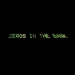 Zeros In The Bank (prod.awakeagain)