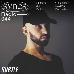 SYNES Radio 044: w/ Kavern & Dan Larkin on Subtle 05/06/2021