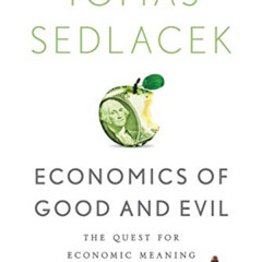 [Free] KINDLE ☑️ Economics of Good and Evil: The Quest for Economic Meaning from Gilg