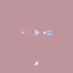 Hold On.