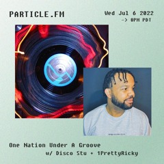 One Nation Under A Groove w/ Disco Stu + 1PrettyRicky - Jul 6th 2022