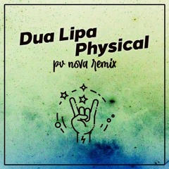 Dua Lipa - Physical [PV Nova Remix]