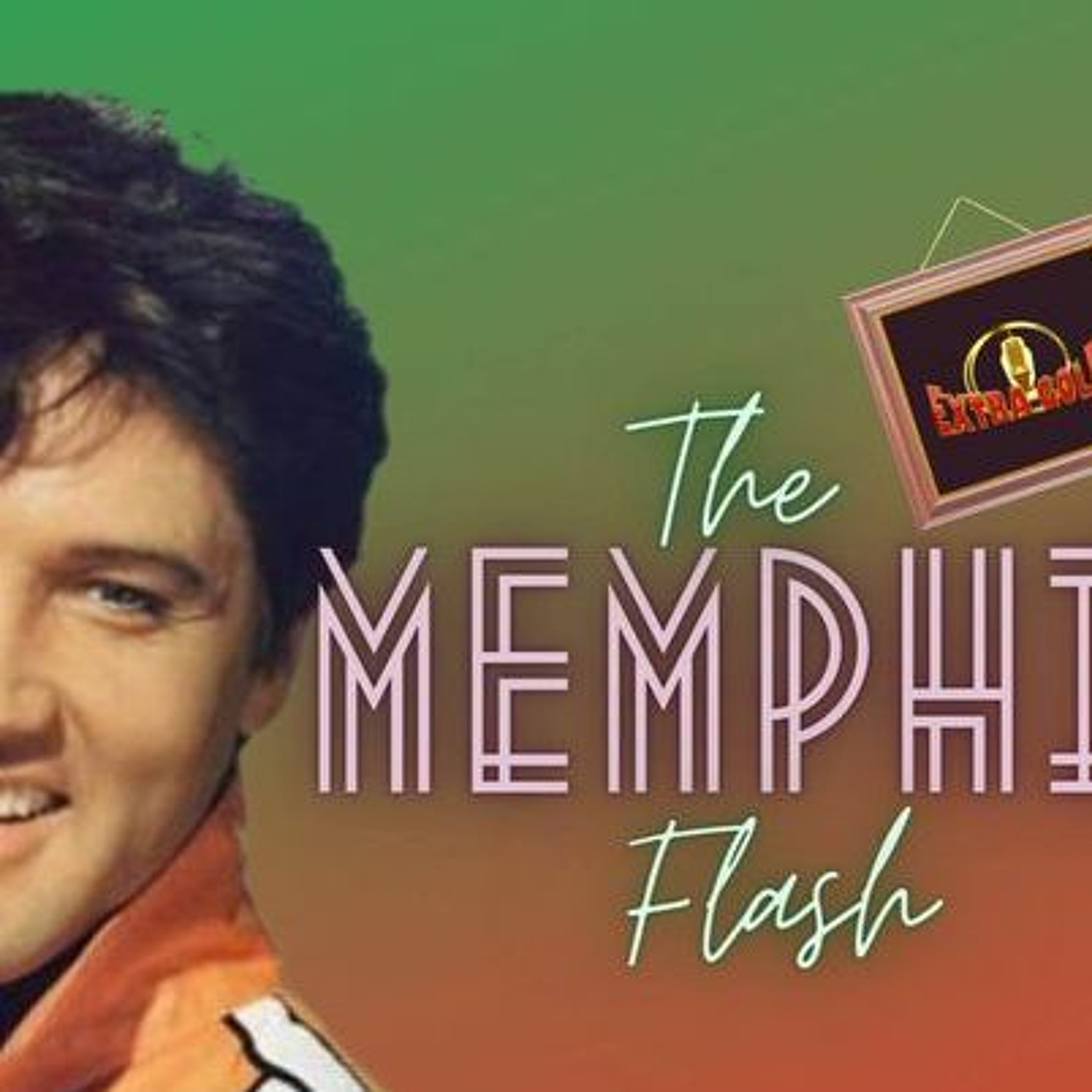 Elvis The Memphis Flash Extra Gold Episode 74 episode artwork