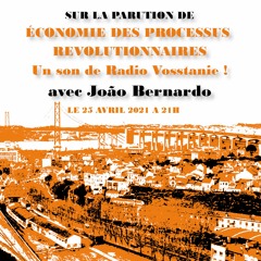 Émission avec João BERNARDO sur la parution de ÉCONOMIE DES PROCESSUS REVOLUTIONNAIRES