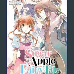 Read eBook [PDF] ⚡ Sugar Apple Fairy Tale, Vol. 5 (light novel): The Silver Sugar Master and the P