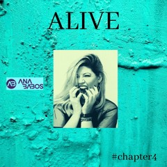 Alive - #Chapter4 - Dj Ana Babos